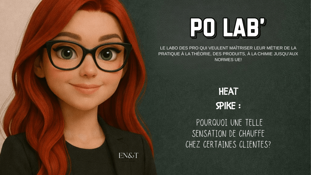 PO LAB’ 1 : « Heat Spike » ou pourquoi la sensation de chauffe des produits ongulaires ?